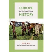  Europe and the People Without History – Eric R Wolf idegen nyelvű könyv