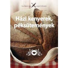 Eva Maria Lipp LIPP, EVA MARIA - FRÖHWEIN, INGRID - HÁZI KENYEREK, PÉKSÜTEMÉNYEK életmód, egészség
