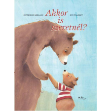 Eve Tharlet - Akkor is szeretnél? gyermek- és ifjúsági könyv