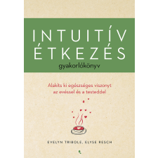 Evelyn Tribole, Elyse Resch - Intuitív étkezés gyakorlókönyv egyéb könyv