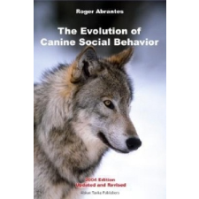  EVOLUTION OF CANINE SOCIAL BEHAVIOR – Roger Abrantes,Roger Abrantes idegen nyelvű könyv