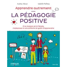 EYROLLES Apprendre autrement avec la pédagogie positive | Pailleau,Akoun egyéb könyv
