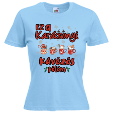  Ez a karácsonyi kávézós pólóm - Karácsonyi Női Póló női póló