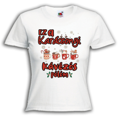  Ez a karácsonyi kávézós pólóm - Karácsonyi Női Póló