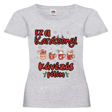  Ez a karácsonyi kávézós pólóm - Karácsonyi Női Póló