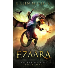  Ezaara: Riders of Fire, Book One - A Dragons' Realm novel – Eileen Mueller idegen nyelvű könyv