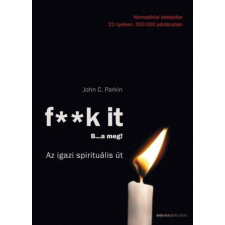 F** k It- B…a meg! - Az igazi spirituális út! életmód, egészség