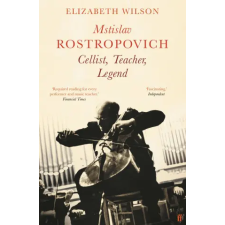 Faber &amp; Faber Mstislav Rostropovich: Cellist, Teacher, Legend | ELIZABETH WILSON egyéb könyv