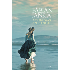 Fábián Janka - A szabadság szerelmesei regény