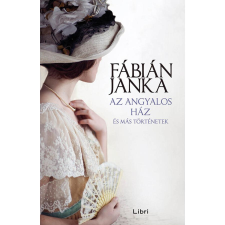 Fábián Janka Az angyalos ház és más történetek - Új kiadás regény