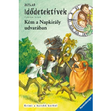 Fabian Lenk LENK, FABIAN - KÉM A NAPKIRÁLY UDVARÁBAN - IDÕDETEKTÍVEK 19. gyermek- és ifjúsági könyv