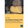 Fachbuchverlag-Dresden Der praktische Schweizer Käser | R. Steinegger