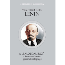 FAPADOSKONYV.HU A "baloldaliság" a kommunizmus gyermekbetegsége egyéb e-könyv