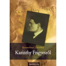 FAPADOSKONYV.HU Karinthy Frigyesről egyéb e-könyv