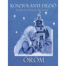 FAPADOSKONYV.HU Öröm  Kosztolányi Dezsõ karácsonyi írásai egyéb e-könyv