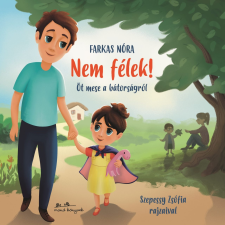 Farkas Nóra - Nem félek! - Öt mese a bátorságról egyéb könyv