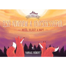 Farkas Róbert - Első könyvem a fénysebességről – Mitől világít a Nap? egyéb könyv