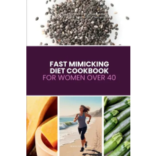  Fast Mimicking Diet Cookbook for Women Over 40 () idegen nyelvű könyv