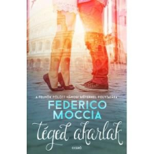 Federico Moccia MOCCIA, FEDERICO - TÉGED AKARLAK gyermek- és ifjúsági könyv