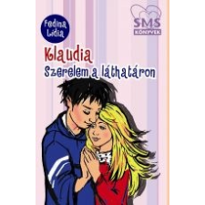 ﻿Fedina Lídia KLAUDIA - SZERELEM A LÁTHATÁRON - SMS KÖNYVEK gyermek- és ifjúsági könyv