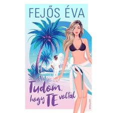 Fejős Éva Tudom, hogy te voltál regény