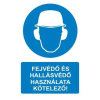  Fejvédő és hallásvédő használata kötelező! - műanyag, 220*330mm