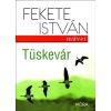 Fekete István FEKETE ISTVÁN - TÜSKEVÁR - FEKETE ISTVÁN MÛVEI (ÚJ BORÍTÓVAL)
