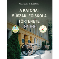  Fekete László  M. Szabó Miklós - A Katonai Műszaki Főiskola Története 1967-1999 társadalom- és humántudomány