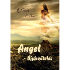 Felicity Sheer Angel - Újjászületés (BK24-179509) ezoterika