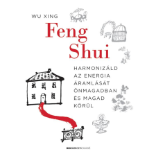 Feng Shui - Harmonizáld az energia áramlását önmagadban és magad körül ezoterika