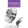 Ferenc pápa Ferenc pápa megmondja