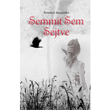 Ferenczi Alexandra Semmit Sem Sejtve irodalom