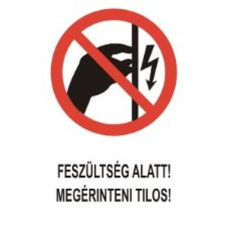 Feszültség alatt megérinteni tilos! - műanyag, 160*240mm információs tábla, állvány