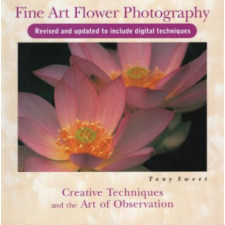  Fine Art Flower Photography – Tony Sweet idegen nyelvű könyv