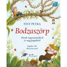 Finy Petra Bodzaszörp - Mesék nagymamákról és nagypapákról gyermek- és ifjúsági könyv