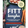 Fitt Fitt konyha /Töltsd fel energiaraktáraidat és erősítsd a tested teljes értékű ételekkel!