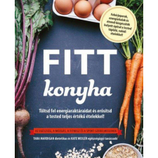 Fitt konyha - Töltsd fel energiaraktáraidat és erősítsd a tested teljes értékű ételekkel! életmód, egészség