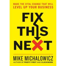  Fix This Next – Mike Michalowicz idegen nyelvű könyv