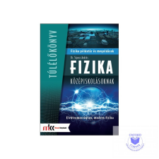  Fizika példatár és megoldások középiskolásoknak - Elektromosságtan, modern fizik tankönyv