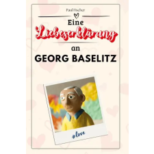 FlipFlop Eine Liebeserklärung an Georg Baselitz | Paul Fischer idegen nyelvű könyv