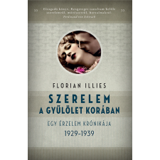 Florian Illies Illies Florian - Szerelem a gyűlölet korában egyéb könyv