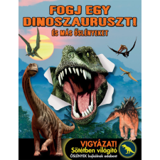 Fogj egy dinoszauruszt! - És más őslényeket gyermek- és ifjúsági könyv