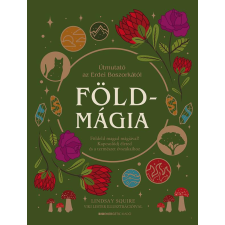 Földmágia - Földeld magad mágiával! Kapcsolódj életed és a természet évszakaihoz ezoterika