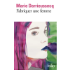 Folio FABRIQUER UNE FEMME | MARIE DARRIEUSSECQ
