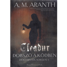 Főnix Könyvműhely Cleadur - Dobszó a ködben (Holdárnyék-sorozat I.) - A. M. Aranth antikvárium - használt könyv