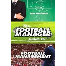  Football Manager's Guide to Football Management – Iain Macintosh idegen nyelvű könyv