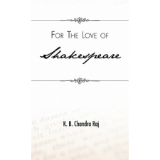  For the Love of Shakespeare – K. B. Chandra Raj idegen nyelvű könyv