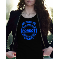 Fordos női póló - Igazi nő Fordot vezet női póló