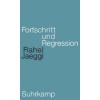  Fortschritt und Regression – Rahel Jaeggi