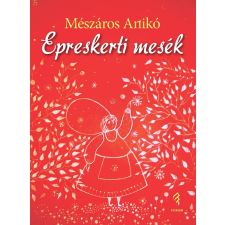 Forum Könyvkiadó Intézet Mészáros Anikó - Epreskerti mesék gyermek- és ifjúsági könyv